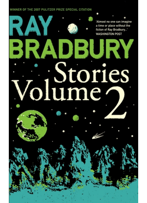 Ray Bradbury:  Stories Volume 2