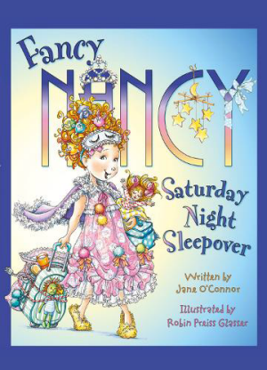 Fancy Nancy:  Saturday Night Sleepover