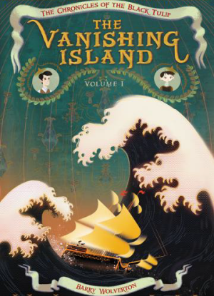 Chronicles of the Black Tulip:  1 - The Vanishing Island