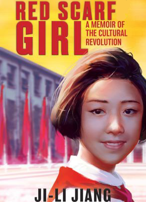 Red Scarf Girl:  A Memoir of the Cultural Revolution
