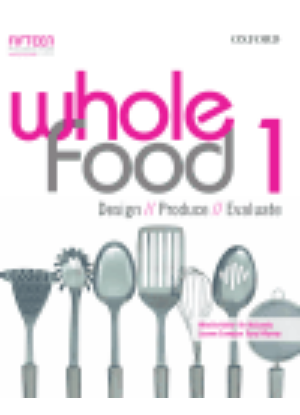 Whole Food 1 - Design, Produce, Evaluate