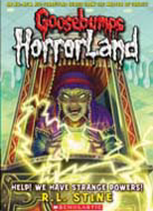 Goosebumps Horrorland:  10 - Help! We have Strange Powers!
