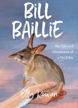Bill Baillie:  The Life and Adventures of a Pet Bilby