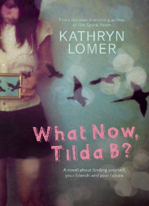 What Now, Tilda B?  A Novel about Finding Yourself, Your Friends and Your Future