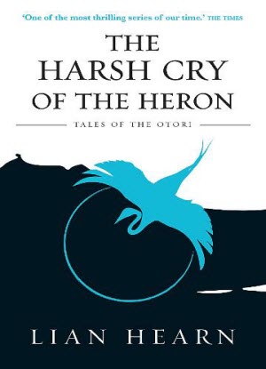 Tales of the Otori: 4 - The Harsh Cry of the Heron