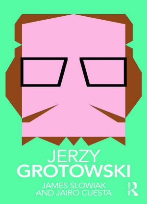 Routledge Performance Practitioners:  Jerzy Grotowski
