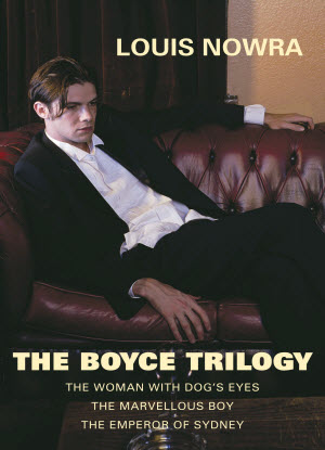 The Boyce Trilogy: The Woman with Dog's Eyes * the Marvellous Boy * the Emperor of Sydney