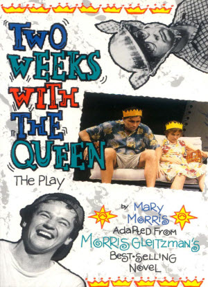 Morris Gleitzman: Two Weeks with the Queen [The Play]
