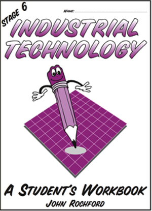 Stage 6 Industrial Technology:  A Student's Workbook