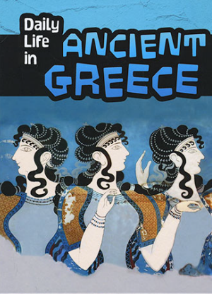 Daily Life in: Ancient Greece
