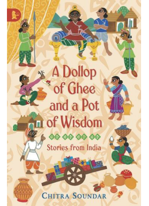 A Dollop of Ghee and a Pot of Wisdom:  Stories from India