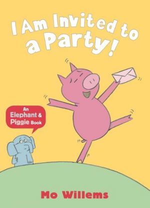 Elephant & Piggie:  I Am Invited to a Party !