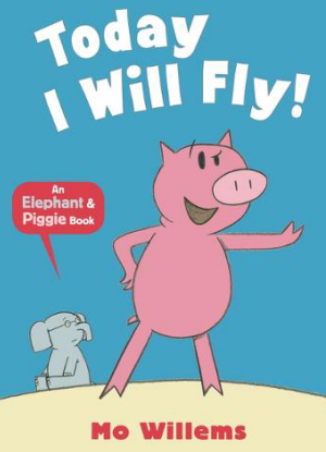 Elephant & Piggie:  Today I will Fly !