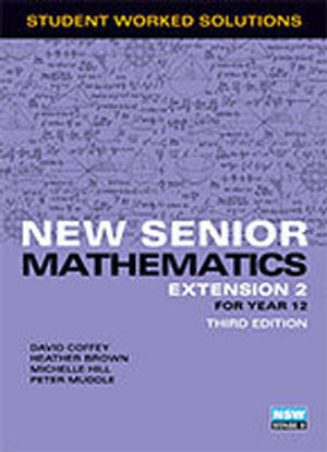 New Senior Mathematics:  Extension 2 Course for Year 12 [Student Worked Solutions Book]