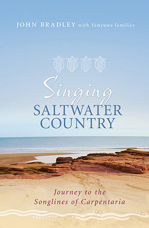 Singing Saltwater Country:  Journey to the Songlines of Carpentaria