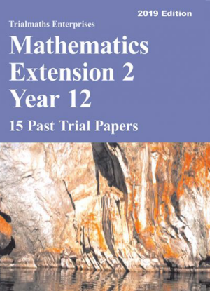 Trialmaths Enterprises: Mathematics Extension 2 Year 12 - 15 Past Trial Papers