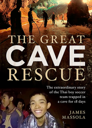 The Great Cave Rescue: The Extraordinary Story of the Thai Boy Soccer Team Trapped in a Cave for 18 Days