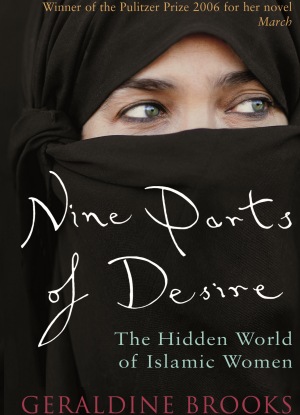 Nine Parts of Desire:: The Hidden World of Islamic Women
