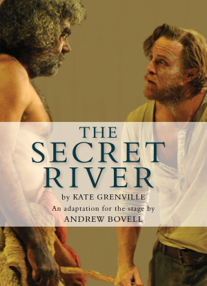 Kate Grenville:  The Secret River  [The Play]
