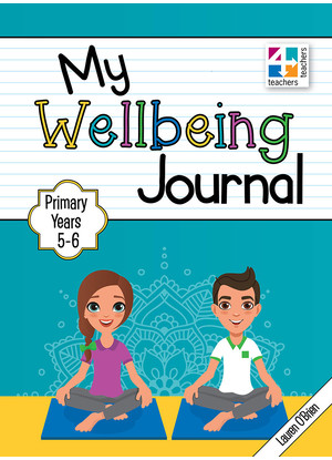 My Wellbeing Journal:  Primary Years 5 to 6