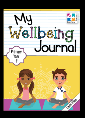 My Wellbeing Journal:  Primary Year  F