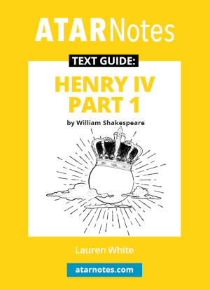 ATARNotes Text Guide:  William Shakespeare's Henry IV Part 1