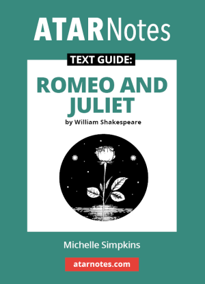 ATARNotes Text Guide:  William Shakespeare's Romeo and Juliet
