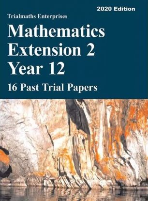 Trialmaths-Enterprises-Mathematics-Extension-2-Year-12-16-Past-Papers-9781760323448