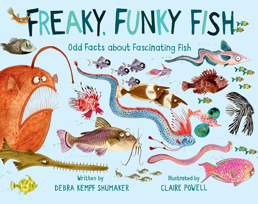 Freaky, Funky Fish:  Odd Facts about Fascinating Fish
