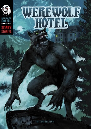 Michael Dahl Presents Scary Stories:  Werewolf Hotel