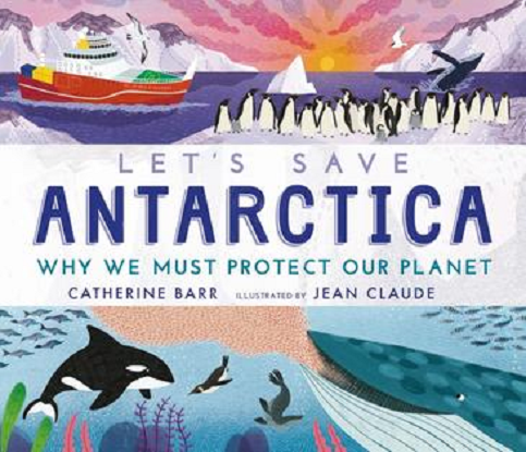 Lets-Save-Antarctica-Why-we-must-protect-our-planet-978140639595