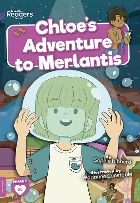 BookLife Readers Level:  8 (Purple) - Chloe's Adventure to Merlantis