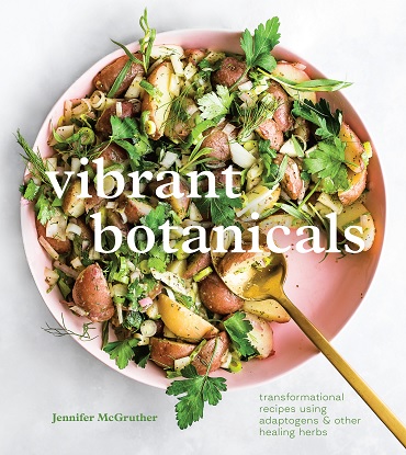 Vibrant Botanicals:  Transformational Recipes Using Adaptogens and Other Healing Herbs [A Cookbook]