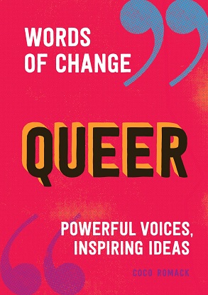 Words of Change:  Queer - Powerful Voices, Inspiring Ideas
