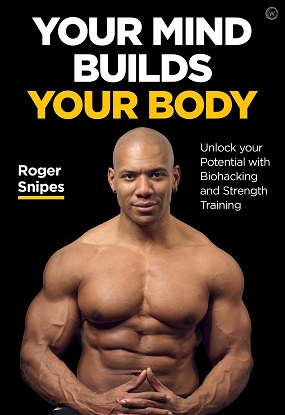 Your Mind Builds Your Body:  Natural Techniques to Boost Performance and Strength