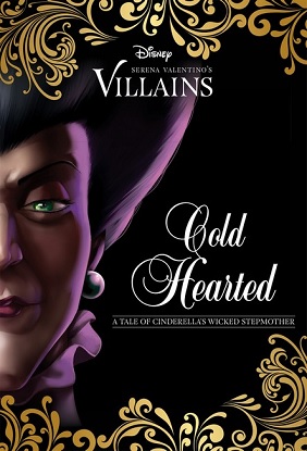 Disney Villains:  8 - Cold Hearted (A Tale of Cinderella's Wicked Step Mother)