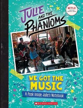 Julie and the Phantoms:  We Got the Music - A Peek Inside Julie's Notebook