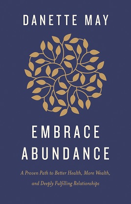 Embrace Abundance: 40 Days to Better Relationships and More Peace and Prosperity