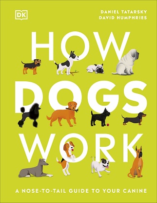 How Dogs Work: A Nose-to-Tail Guide to your Canine