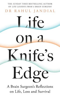 Life on a Knife's Edge: A Brain Surgeon's Reflections on Life, Loss and Survival