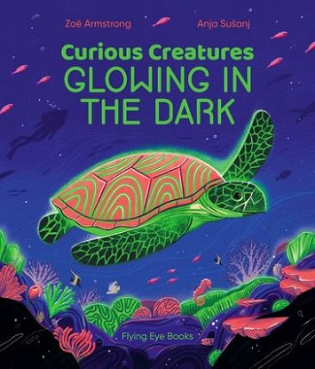 Curious Creatures Glowing in the Dark (Picture Book)