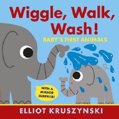 Wiggle, Walk, Wash! Baby's First Animals (Board Book)