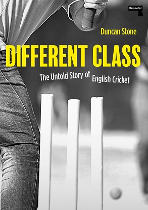 Different Class The Untold Story of English Cricket