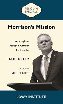 Morrison's Mission: A Lowy Institute Paper: Penguin Special How a beginner reshaped Australian foreign policy