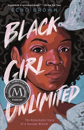 Black Girl Unlimited The Remarkable Story of a Teenage Wizard