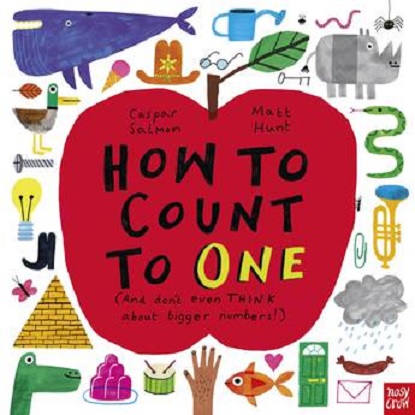 How to Count to ONE (And don't even THINK about bigger numbers!)