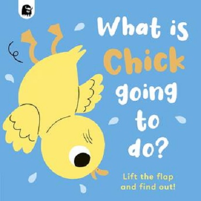 What is Chick Going to do? (Lift the Flap)
