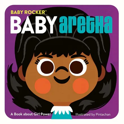 Baby Aretha A Book about Girl Power