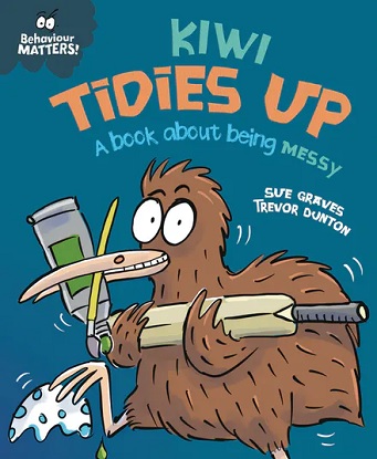 behaviour-matters-kiwi-tidies-up-a-book-about-being-messy-9781445179995