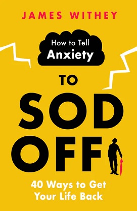 how-to-tell-anxiety-to-sod-off-9781472146380